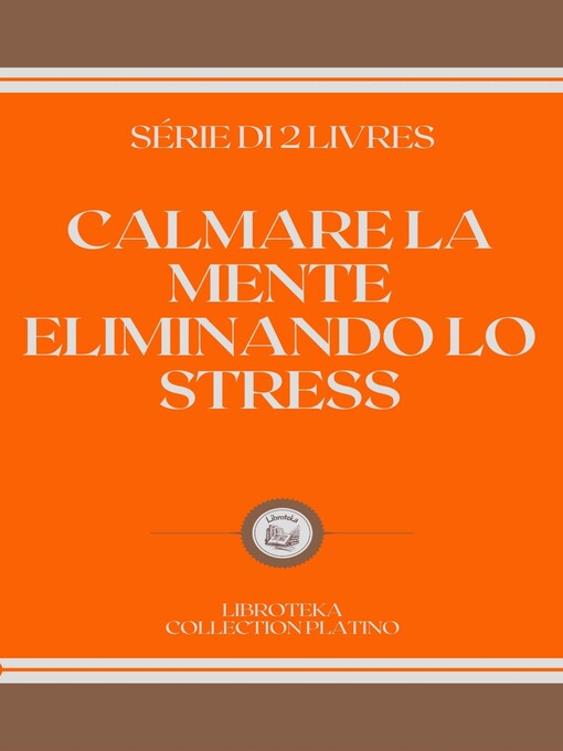 Title details for CALMARE LA MENTE ELIMINANDO LO STRESS by LIBROTEKA - Wait list